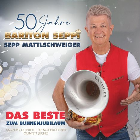 Sepp Mattlschweiger: 50 Jahre Bariton Seppi: Das Beste zum Bühnenjubiläum, CD