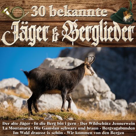 30 bekannte Jäger &amp; Berglieder, 2 CDs