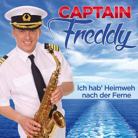 Captain Freddy: Ich hab' Heimweh nach der Fern, CD