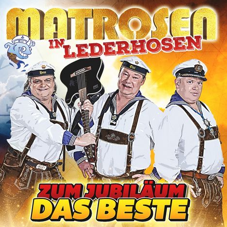 Matrosen In Lederhosen: Zum Jubiläum das Beste, CD