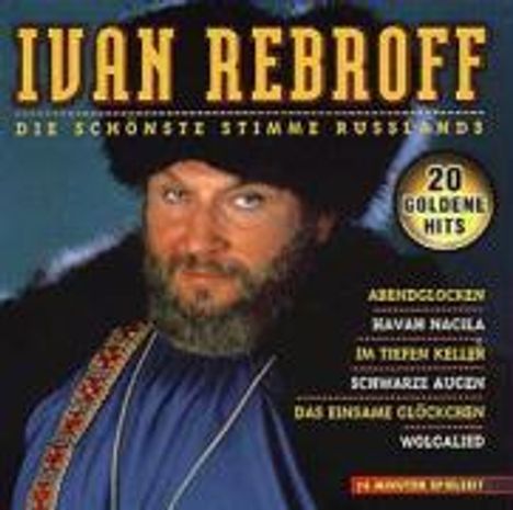 "IVAN REBROFF, DIE SCHÖNSTE STIMME RUSSLANDS, 20 GOLDENE HITS" - Person im Pelz, Liste von Liedern unten.
