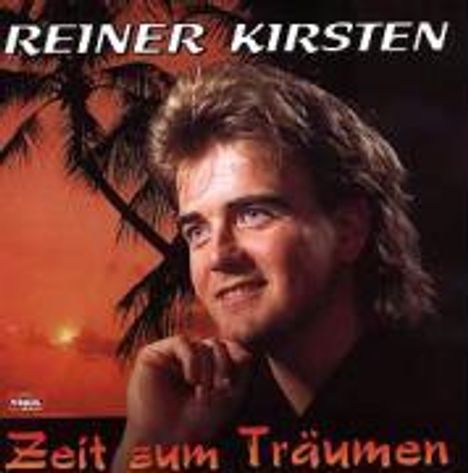 Text: "REINER KIRSTEN" und "Zeit zum Träumen". Ein Mann lächelt, im Hintergrund Palmen und Sonnenuntergang.