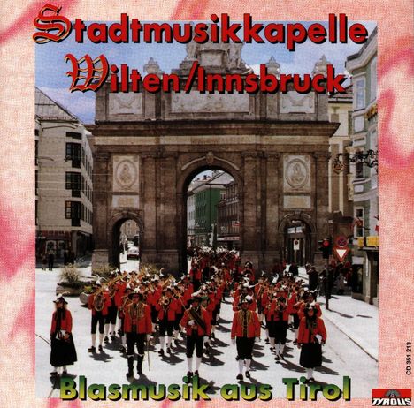 Stadtmusikkapelle Wilten: Blasmusik aus Tirol, CD