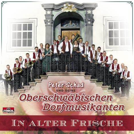 Peter Schad Und Seine Oberschwäbischen Dorfmusikanten: In alter Frische, CD