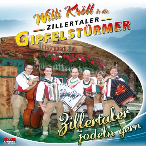 Kröll Willi &amp; D.Zillert: Zillertaler Jodeln Gern, CD