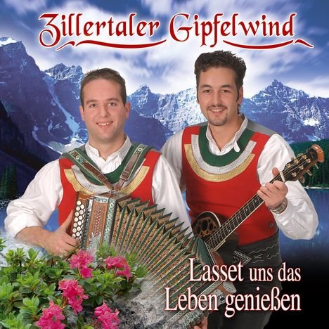 Zillertaler Gipfelwind: Lasset uns das Leben genießen, CD