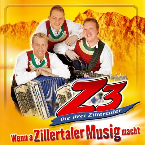 Z3 - Die drei Zillertaler: Wenn a Zillertaler Musig macht, CD