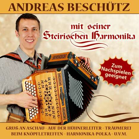 Andreas Beschütz: Andreas Beschütz mit seiner steirischen Harmonika, CD