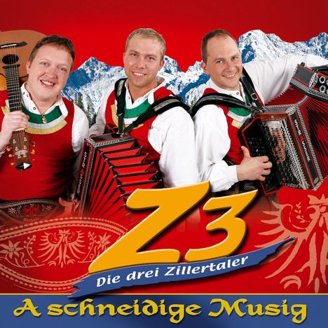 Z3 - Die drei Zillertaler: A Schneidige Musig, CD