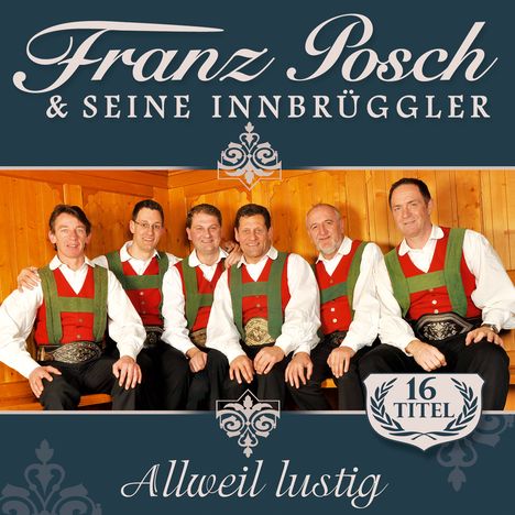 Franz Posch &amp; Seine Innbrüggler: Allweil lustig, CD