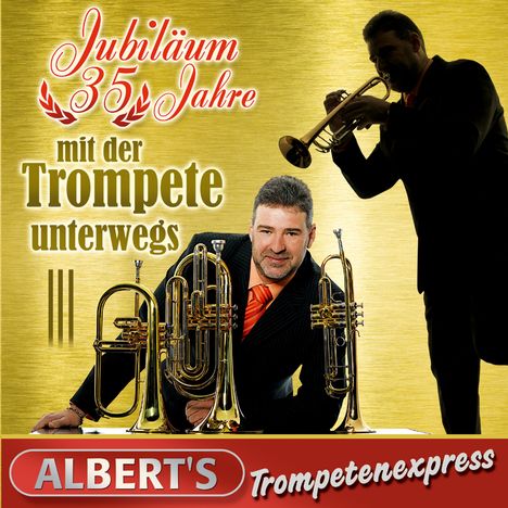 Albert's Trompetenexpress: Jubiläum: 35 Jahre mit der Trompete unterwegs, CD