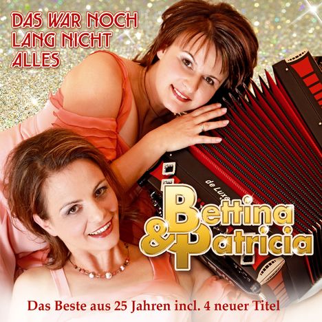 Bettina &amp; Patricia: Das war noch lang nicht alles: Das Beste aus 25 Jahren, CD