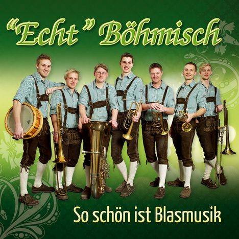 "Echt" Böhmisch: So schön ist Blasmusik, CD