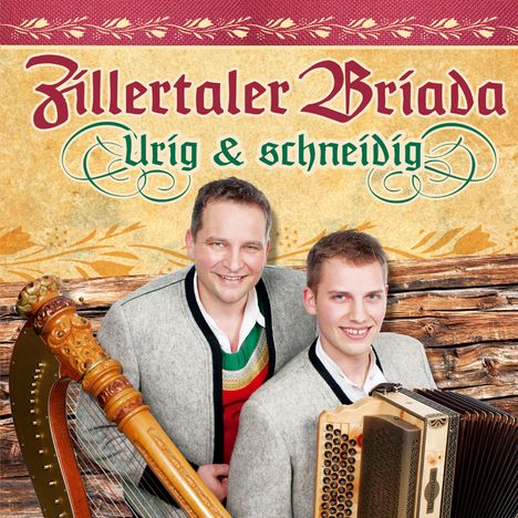 Zillertaler Briada: Urig &amp; schneidig, CD