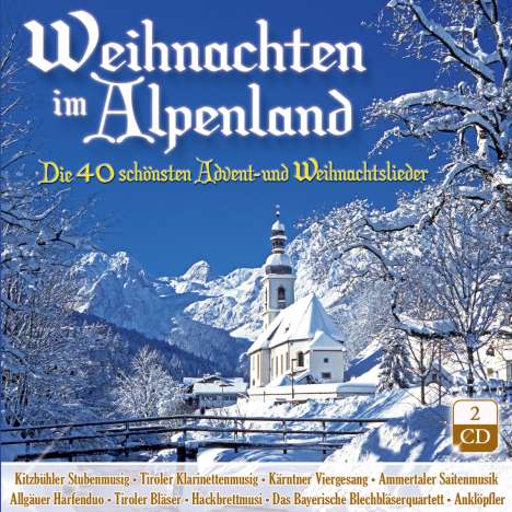 Weihnachten im Alpenland: Die 40 schönsten Advent- und Weihnachtslieder, 2 CDs
