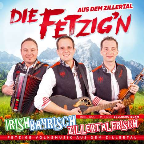 Die Fetzig'n aus dem Zillertal: Irish, Bayrisch, Zillertalerisch, CD