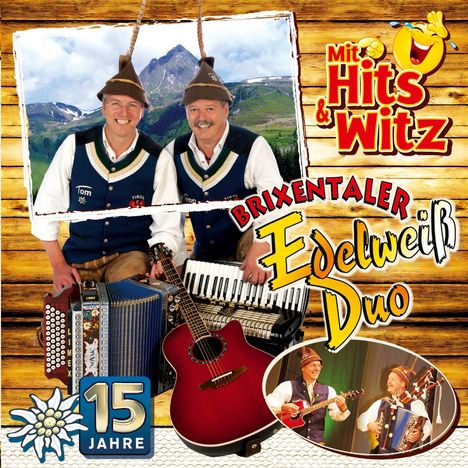 Brixentaler Edelweiss Duo: 15 Jahre: Mit Hits &amp; Witz, CD