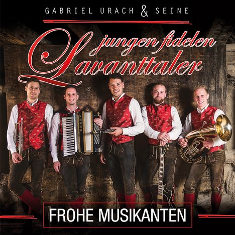 Gabriel Urach &amp; Seine Jungen Fidelen Lavanttaler: Frohe Musikanten, CD