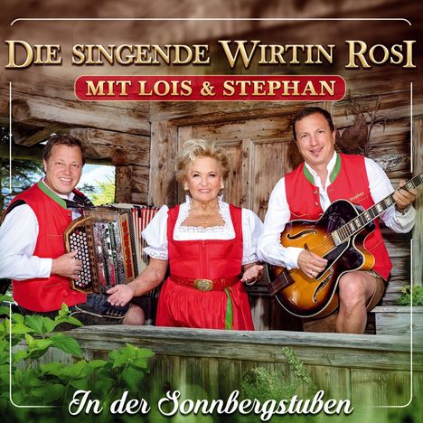 Die Singende Wirtin Rosi Mit Lois &amp; Stephan: In der Sonnbergstuben, CD