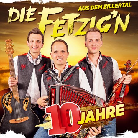 Die Fetzig'n aus dem Zillertal: 10 Jahre, CD