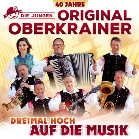 Die Jungen Original Oberkrainer: Dreimal hoch auf die Musik: 40 Jahre Oberkrainer, CD
