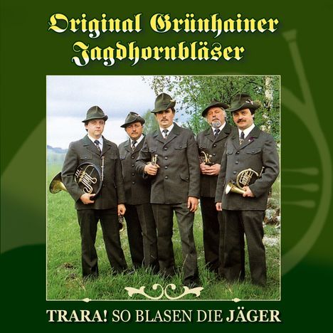 Original Grünhainer Jagdhornbläser: Trara! So blasen die Jäger, CD
