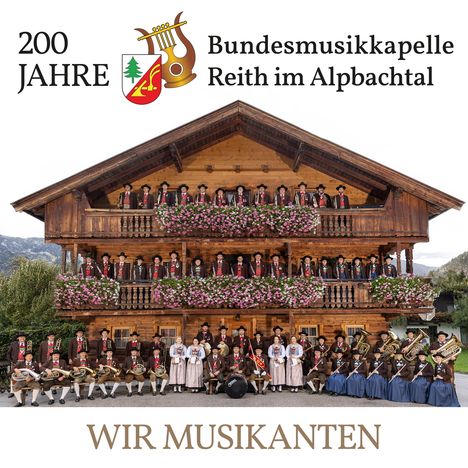 Bundesmusikkapelle Reith Im Alpbachtal: Wir Musikanten - 200 Jahre, CD