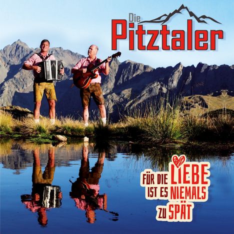 Die Pitztaler: Für die Liebe ist es niemals zu spät, CD