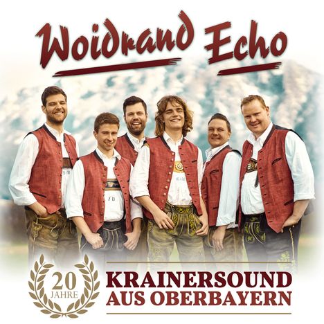 „Woidrand Echo“, „Krainersound aus Oberbayern“, „20 Jahre“. Sechs Männer in Trachten vor Bergkulisse.