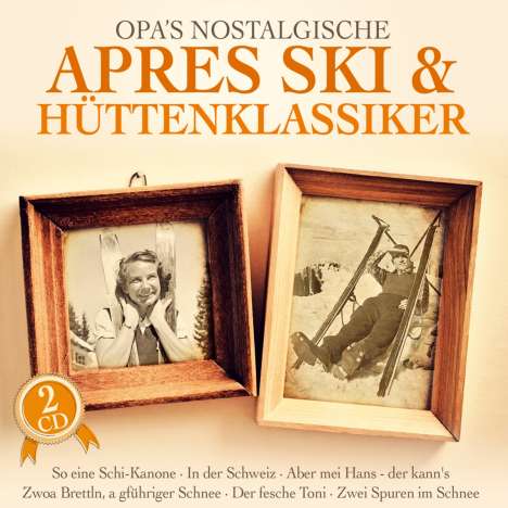 Opas nostalgische Apres Ski &amp; Hüttenklassiker, 2 CDs