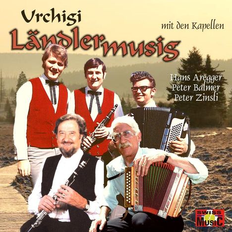 Hans Aregger/Peter Balmer/Peter Zinsli: Urchigi Ländlermusig, CD