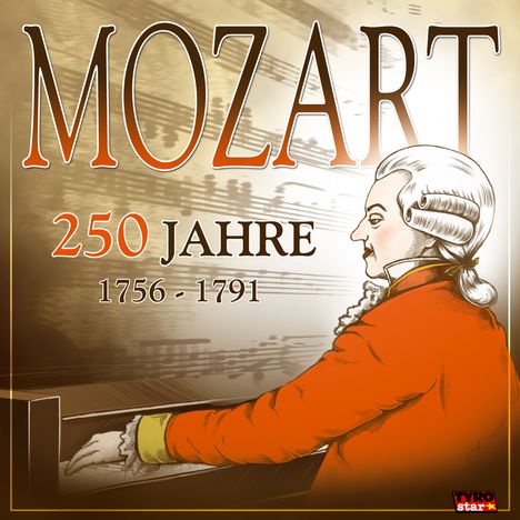Wolfgang Amadeus Mozart (1756-1791): 250 Jahre Mozart (1756-, CD