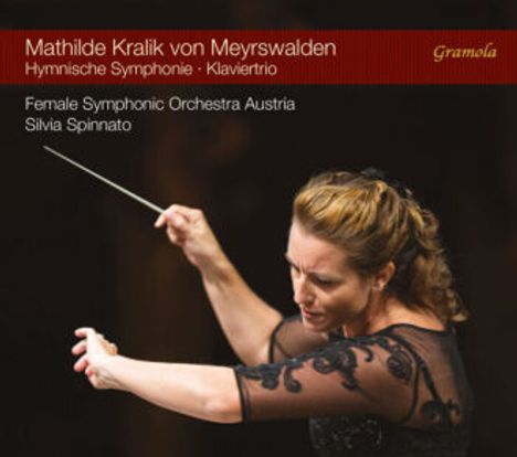 Text: "Mathilde Kralik von Meyrswalden, Hymnische Symphonie · Klaviertrio, Female Symphonic Orchestra Austria, Silvia Spinnato." Eine Frau dirigiert ein Orchester.