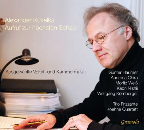 Alexander Kukelka (geb. 1963): Aufruf zur höchsten Schau (Vokalwerke &amp; Kammermusik), CD