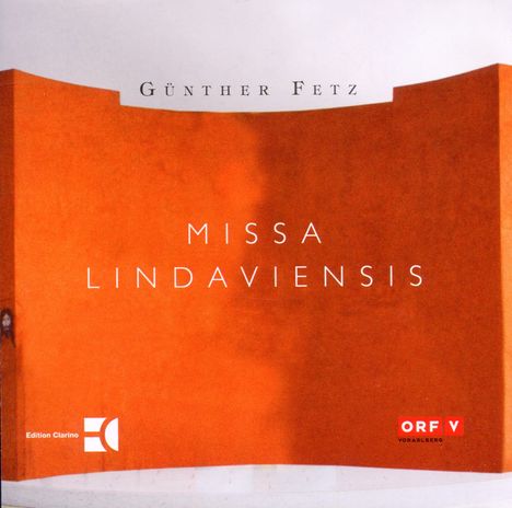 Günther Fetz (geb. 1937): Missa Lindaviensis für 4-stimmigen gemischten Chor &amp; Orgel, CD