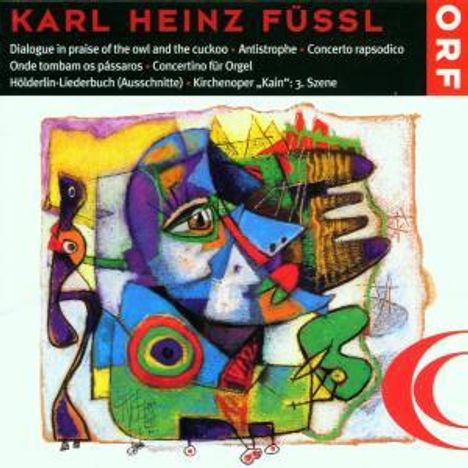 Karl Heinz Füssl (1924-1992): Dialogue in priase of the owl and the cuckoo, CD