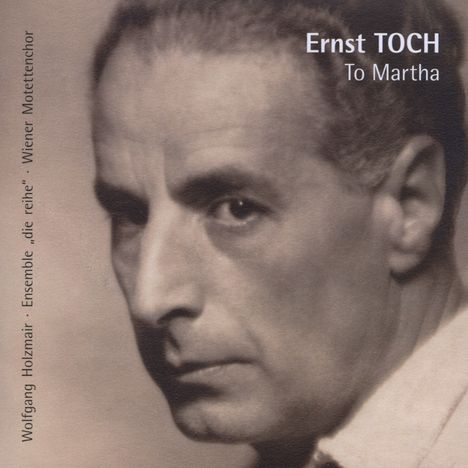 Ernst Toch (1887-1964): Quintett für Streicher &amp; Stimme "Poems to Martha", CD