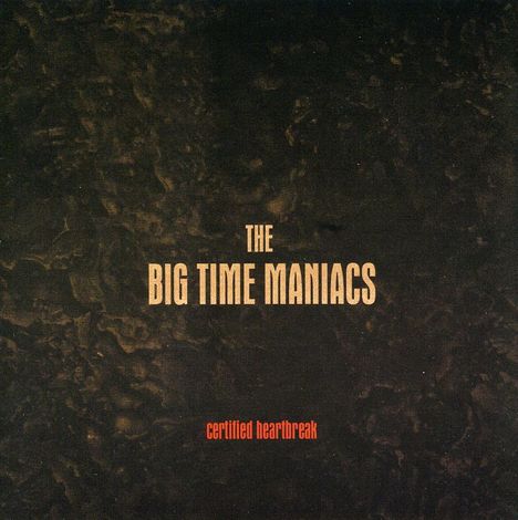 Big Time Maniacs: Certified Heartbreak, CD
