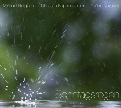 Michael Bergbaur, Christian Koppensteiner &amp; Dušan Novakov: Sonntagsregen, CD