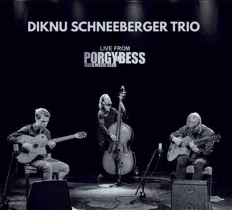 Diknu Schneeberger (geb. 1990): Trio Live From Porgy &amp; Bess, CD