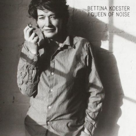Bettina Koester: Queen Of Noise, CD