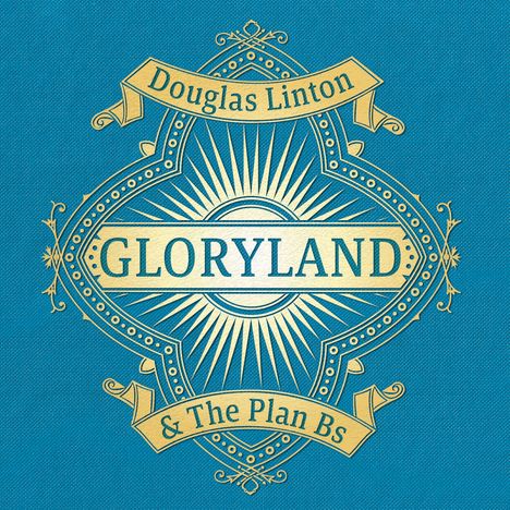 Douglas Linton &amp; The Plan Bs: Gloryland, CD