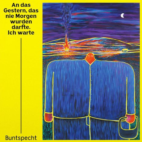 Buntspecht: An das Gestern, das nie Morgen wurden darfte. Ich warte, CD