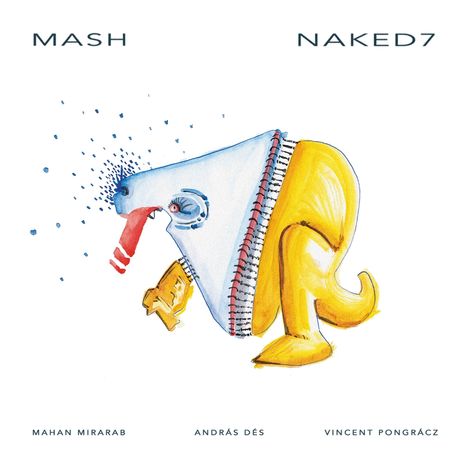 Text: MASH NAKED7. Namen: Mahan Mirarab, András Dés, Vincent Pongrácz. Illustration: Gelbes Wesen mit Zipfelmütze.