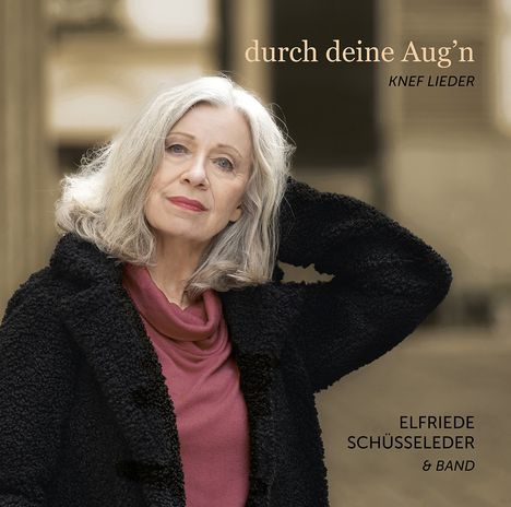 Elfriede Schuesseleder &amp; Band: Durch deine Aug'n: Knef Lieder, CD