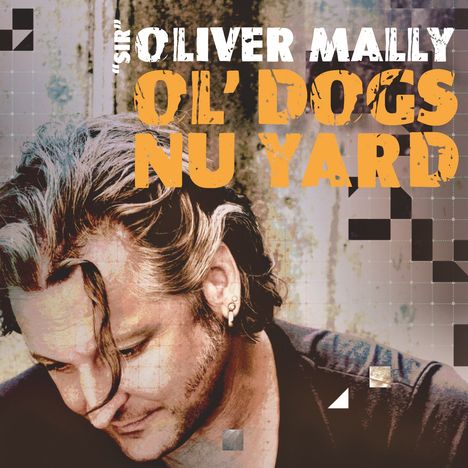 'Sir' Oliver Mally: Ol' Dogs Nu Yard, LP