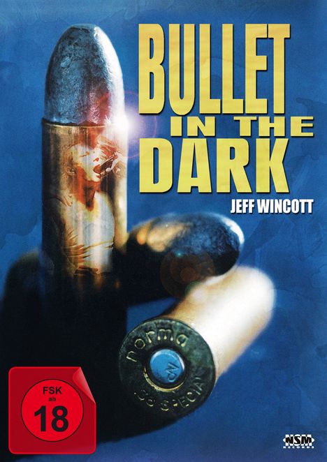 Text: "BULLET IN THE DARK", "JEFF WINCOTT", "FSK ab 18". Eine Hand hält eine große Patrone, darauf ist eine Person abgebildet.
