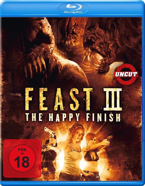 Text: "FEAST III: THE HAPPY FINISH", "UNCUT", "FSK ab 18". Illustration: Bedrohliche Kreaturen, bewaffnete Frauen.