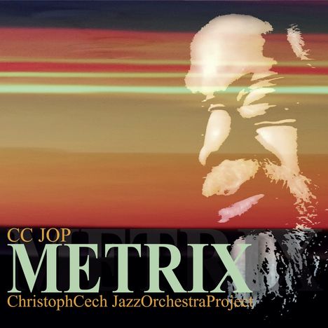 CC JOP (Christoph Cech Jazz Orchestra Project): Metrix, 2 CDs
