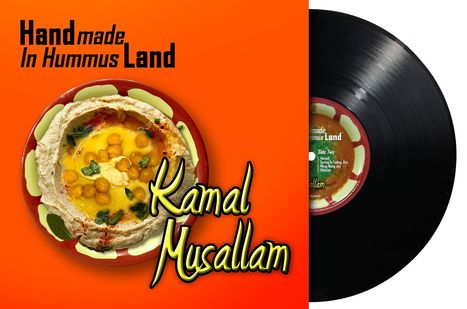 Oben links steht "Handmade In Hummus Land". Unten: "Kamal Musallam". Daneben ist eine Schallplatte und ein Teller Hummus.